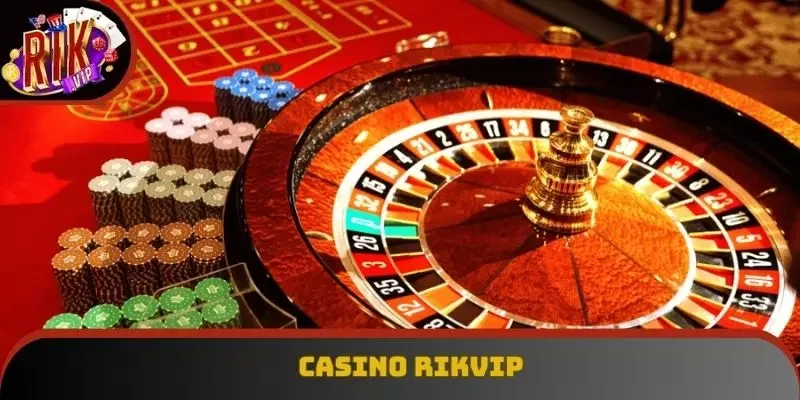 Casino Rikvip - Sân Chơi Cá Cược Hấp Dẫn Cho Mọi Cược Thủ