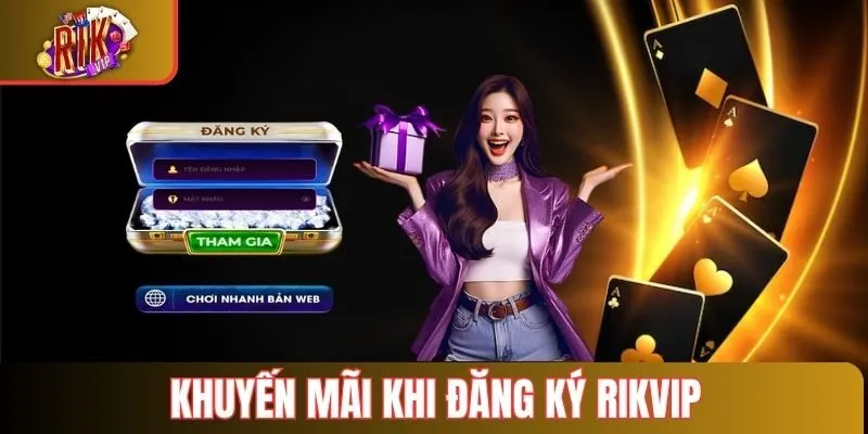 Khuyến mãi khi đăng ký tài khoản Rikvip