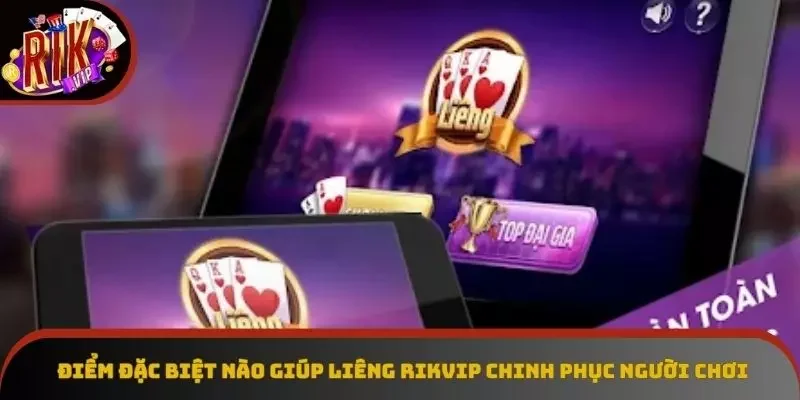 Điểm đặc biệt nào giúp Liêng Rikvip chinh phục người chơi Điểm đặc biệt nào giúp Liêng Rikvip chinh phục người chơi