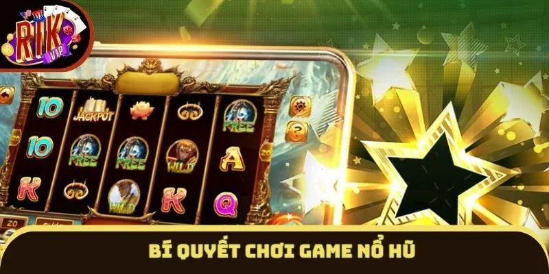 Quay nổ hũ cần có kinh nghiệm