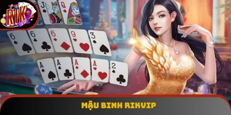 Mậu Binh Rikvip – Game Bài Trí Tuệ Với Tỷ Lệ Thưởng Cực Cao