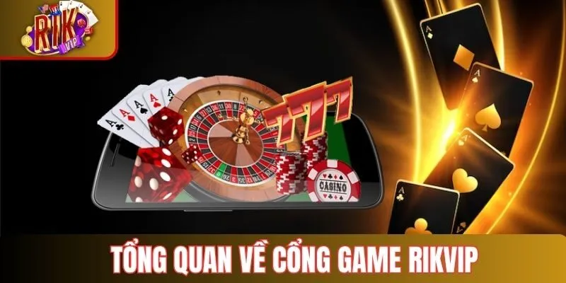 Cái nhìn tổng quan về cổng cá cược Rikvip