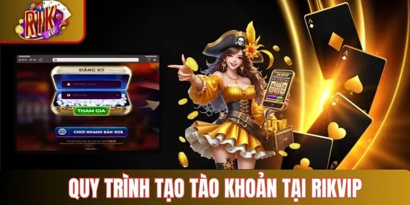 Quy trình tạo tài khoản Rikvip